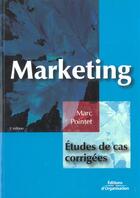 Couverture du livre « Marketing - Etudes de cas corrigées (3e édition) » de Marc Pointet aux éditions Organisation