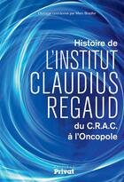 Couverture du livre « L'institut Claudius Regaud » de Marc Bradfer aux éditions Privat