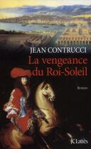 Couverture du livre « La vengeance du Roi-Soleil » de Jean Contrucci aux éditions Lattes