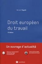 Couverture du livre « Droit européen du travail (6e édition) » de Bernard Teyssie aux éditions Lexisnexis