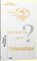 Couverture du livre « Qu'est-ce que l'informatique? » de Franck Varenne aux éditions Vrin