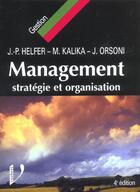 Couverture du livre « Management Strategie Et Organisation ; 4e Edition » de Michel Kalika et Jacques Orsoni et J-P Helfer aux éditions Vuibert