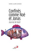 Couverture du livre « Confinés comme Noé et Jonas : journal de bord » de Marie-Laure Durand aux éditions Mediaspaul