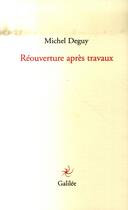 Couverture du livre « Réouverture après travaux » de Deguy M aux éditions Galilee