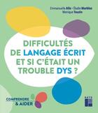 Couverture du livre « Difficultés de langage écrit... et si c'était un trouble dys ? » de Monique Touzin et Emmanuelle Alix et Elodie Marblez aux éditions Retz