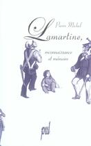 Couverture du livre « Lamartine, reconnaissance et memoire » de Pierre Michel aux éditions Pu De Lyon