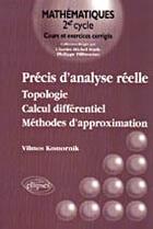 Couverture du livre « Precis d'analyse reelle - topologie - calcul differentiel - methodes d'approximation - vol - 1 » de Vilmos Komornik aux éditions Ellipses