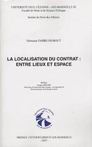 Couverture du livre « La localisation du contrat : entre lieux et espace » de Hortense Fabre-Dubout aux éditions Pu D'aix Marseille