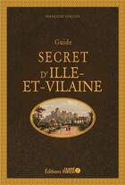 Couverture du livre « Guide secret d'ille-et-vilaine » de Francoise Surcouf aux éditions Ouest France