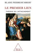 Couverture du livre « Le premier lien ; théorie de l'attachement » de Blaise Pierrehumbert aux éditions Odile Jacob