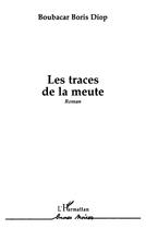 Couverture du livre « Les traces de la meute » de Boubacar Boris Diop aux éditions L'harmattan