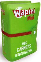 Couverture du livre « Wapiti mini ; mes carnets d'observation » de  aux éditions Milan