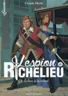 Couverture du livre « L'espion de Richelieu t.1 ; échec à la reine » de Claude Merle aux éditions Bayard Jeunesse