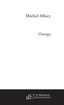 Couverture du livre « Omega » de Michel Allary aux éditions Le Manuscrit