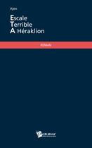 Couverture du livre « Escale Terrible A Heraklion » de Ajen aux éditions Publibook