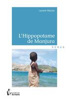 Couverture du livre « L'hippopotame de Manjura » de Laurent Massias aux éditions Societe Des Ecrivains