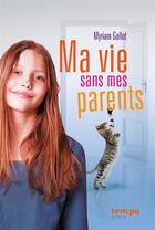 Couverture du livre « Ma vie sans mes parents » de Myriam Gallot aux éditions Syros
