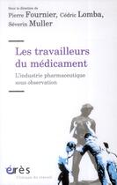 Couverture du livre « Les travailleurs du médicament » de Pierre Fournier et Cedric Lomba et Séverin Muller aux éditions Eres