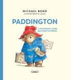 Couverture du livre « Paddington : L'histoire de l'ours qui venait du Pérou » de Michael Bond et R.W. Alley aux éditions Michel Lafon