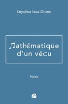 Couverture du livre « Mathématique d'un vécu » de Seydina Issa Dione aux éditions Editions Du Panthéon