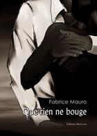 Couverture du livre « Que rien ne bouge » de Fabrice Mauro aux éditions Benevent