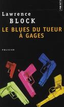 Couverture du livre « Le blues du tueur à gages » de Lawrence Block aux éditions Points