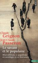 Couverture du livre « Le savant et le populaire ; misérabilisme et populisme en sociologie et en littérature » de Jean-Claude Passeron et Claude Grignon aux éditions Points