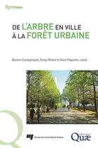 Couverture du livre « De l'arbre en ville à la forêt urbaine » de Serge Muller et Alain Paquette et Collectif et Bastien Castagneyrol aux éditions Quae