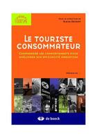 Couverture du livre « Le touriste consommateur ; comprendre les comportements pour améliorer son efficacité marketing » de Alain Decrop aux éditions De Boeck Superieur