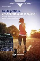 Couverture du livre « Guide pratique et scientifique de la course » de Veronique Billat aux éditions De Boeck Superieur