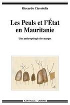 Couverture du livre « Les Peuls et l'Etat en Mauritanie ; une anthropologie des marges » de Riccardo Ciavolella aux éditions Karthala