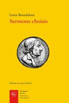 Couverture du livre « Sermons choisis » de Louis Bourdaloue aux éditions Classiques Garnier