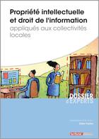 Couverture du livre « Propriété intellectuelle et droit de l'information appliqués aux collectivités locales » de Didier Frochot aux éditions Territorial