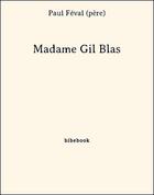 Couverture du livre « Madame Gil Blas » de Paul Féval (père) aux éditions Bibebook