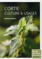 Couverture du livre « L'ortie : culture & usages » de Guylaine Goulfier aux éditions Rustica