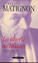 Couverture du livre « LA LIBERTE DE BLAMER » de Matignon/Laurent aux éditions Bartillat