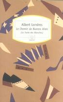 Couverture du livre « Les chemins de Buenos Aires (la traite des blanches) » de Albert Londres aux éditions Motifs
