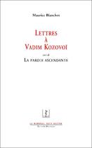Couverture du livre « Lettres à Vadim Kozovoï ; la parole ascendante » de Maurice Blanchot aux éditions Manucius