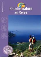 Couverture du livre « BALADES NATURE ; balades nature en Corse (édition 2009) » de  aux éditions Dakota