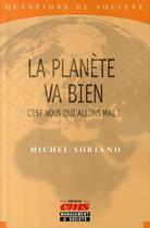 Couverture du livre « La planète va bien, c'est nous qui allons mal » de Michel Soriano aux éditions Ems