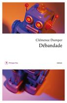 Couverture du livre « Débandade » de Clémence Dumper aux éditions Philippe Rey