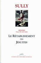 Couverture du livre « Mémoires t.7 (1603-1604) ; le rétablissement des Jésuites » de Sully aux éditions Paleo