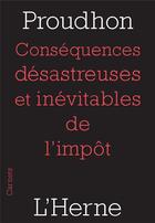 Couverture du livre « Conséquences désastreuses et inévitables de l'impot » de Proudhon aux éditions L'herne