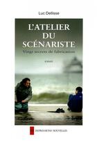 Couverture du livre « L'atelier du scénariste ; vingt secrets de fabrication » de Luc Dellisse aux éditions Impressions Nouvelles