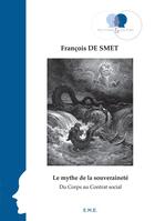 Couverture du livre « Le mythe de la souveraineté du corps au contrat social » de Francois De Smet aux éditions Eme Editions