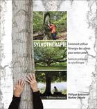 Couverture du livre « Sylvothérapie : comment utiliser l'énergie des arbres pour votre santé » de Philippe Andrianne et Martine Delvoie aux éditions Amyris