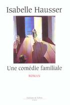 Couverture du livre « Une comedie familiale » de Isabelle Hausser aux éditions Fallois