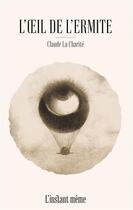 Couverture du livre « L'oeil de l'ermite » de Claude La Charite aux éditions Instant Meme