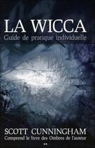 Couverture du livre « La wicca ; guide de pratique individuelle » de Scott Cunningham aux éditions Ada