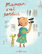 Couverture du livre « Maman s'est perdue » de Pierrette Dube et Caroline Hamel aux éditions 400 Coups